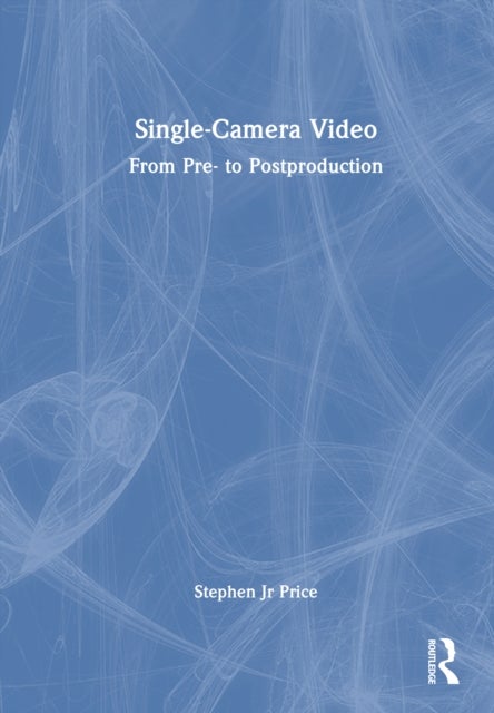 Single-camera Video - From Pre- to Postproduction