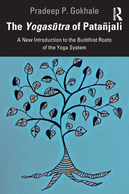 The Yogasutra of Patañjali - A New Introduction to the Buddhist Roots of the Yoga System