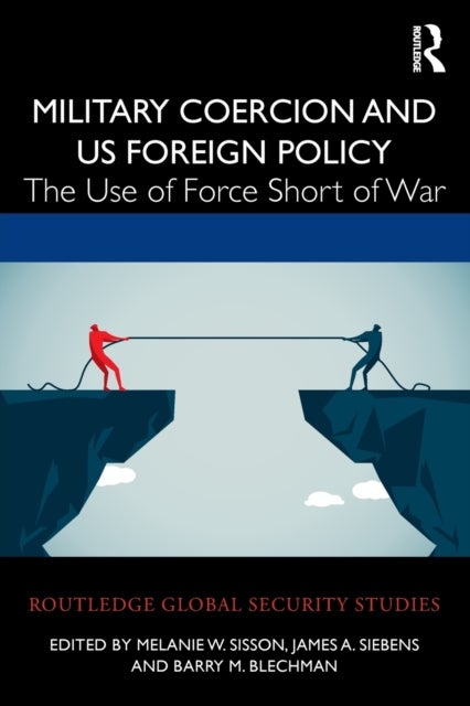 Military Coercion and US Foreign Policy - The Use of Force Short of War