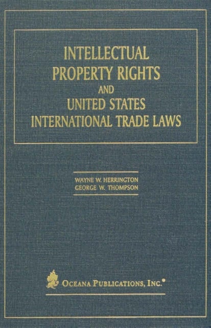 Intellectual Property Rights and United States International Trade Laws