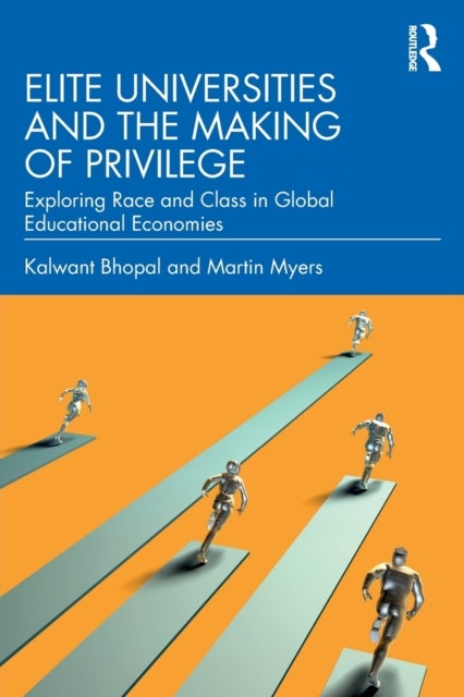Elite Universities and the Making of Privilege - Exploring Race and Class in Global Educational Economies