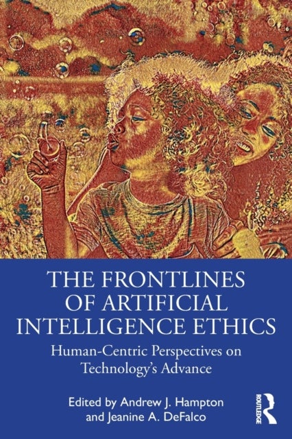 The Frontlines of Artificial Intelligence Ethics - Human-Centric Perspectives on Technology's Advance