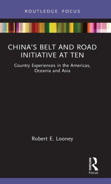 China¿s Belt and Road Initiative at Ten - Country Experiences in the Americas, Oceania and Asia
