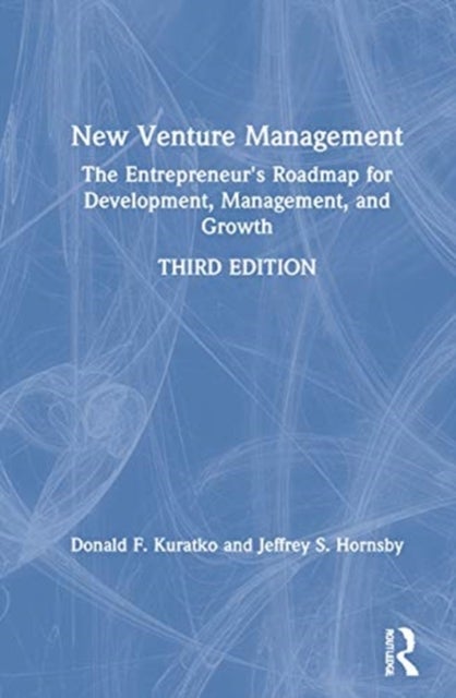 New Venture Management - The Entrepreneur's Roadmap for Development, Management, and Growth