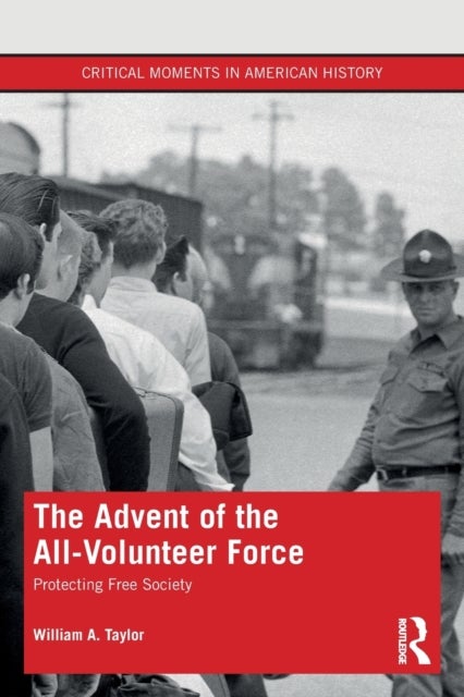 The Advent of the All-Volunteer Force - Protecting Free Society