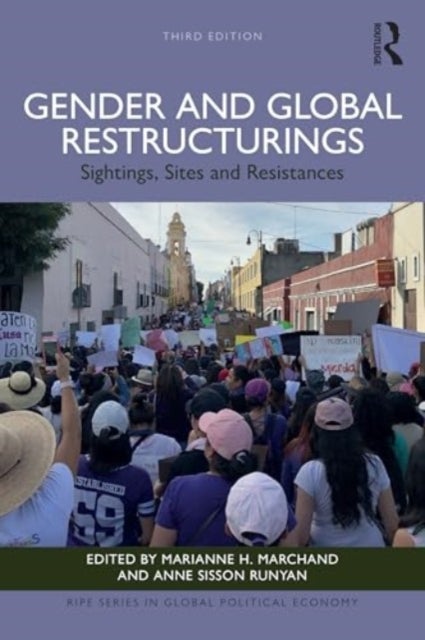Gender and Global Restructurings - Sightings, Sites and Resistances