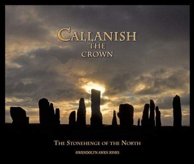 Callanish the Crown - The Stonehenge of the North