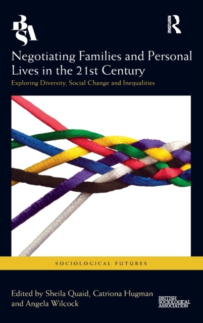 Negotiating Families and Personal Lives in the 21st Century - Exploring Diversity, Social Change and Inequalities