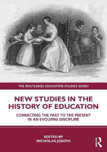 New Studies in the History of Education - Connecting the Past to the Present in an Evolving Discipline