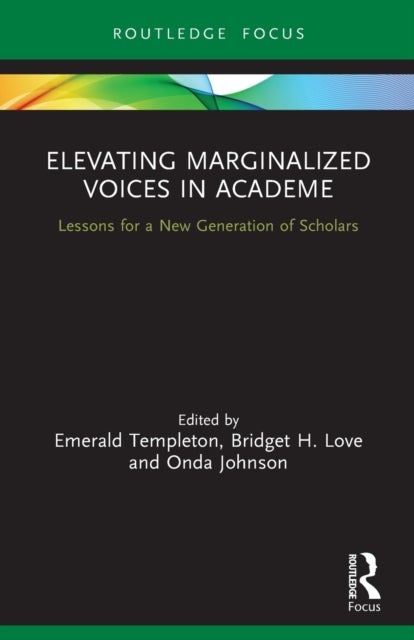 Elevating Marginalized Voices in Academe - Lessons for a New Generation of Scholars