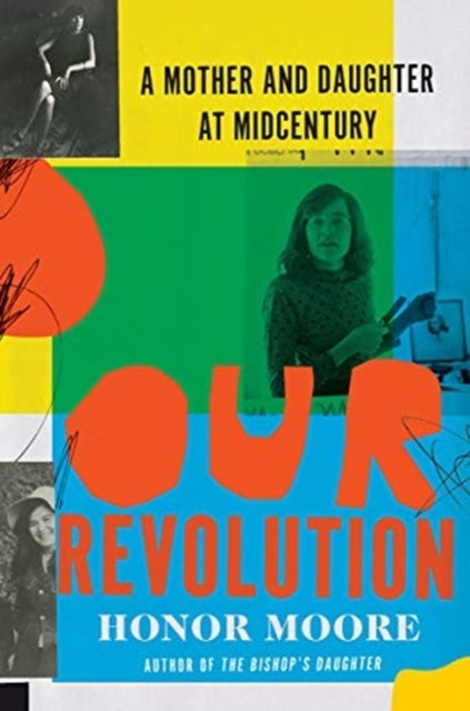 Our Revolution – A Mother and Daughter at Midcentury - A Mother and Daughter at Midcentury