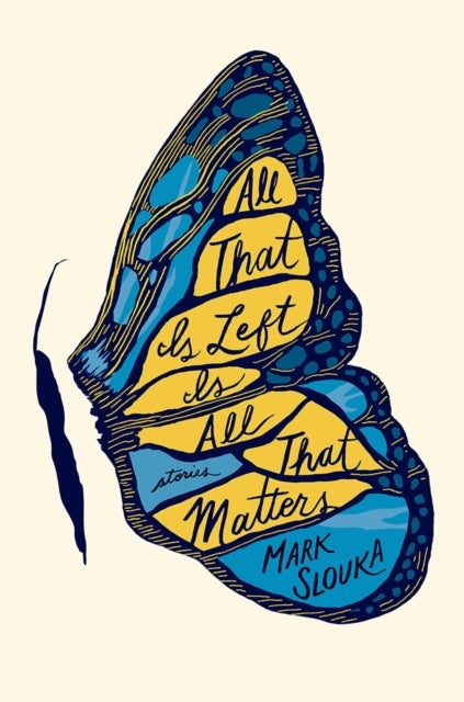 All That Is Left Is All That Matters – Stories - Stories