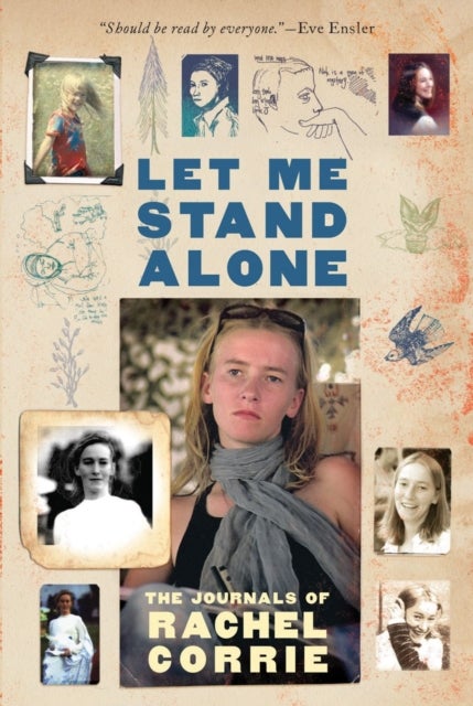 Let Me Stand Alone – The Journals of Rachel Corrie Corrie - The Journals of Rachel Corrie