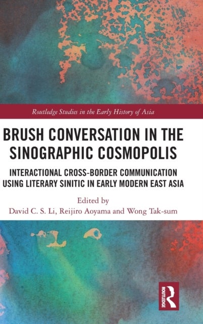 Brush Conversation in the Sinographic Cosmopolis - Interactional Cross-border Communication using Literary Sinitic in Early Modern East Asia