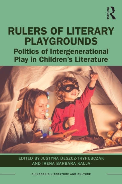 Rulers of Literary Playgrounds - Politics of Intergenerational Play in Children’s Literature