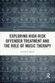 Exploring High-risk Offender Treatment and the Role of Music Therapy