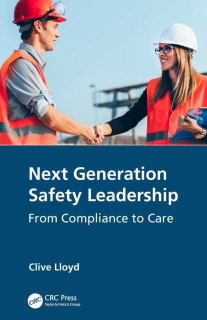Next Generation Safety Leadership - From Compliance to Care