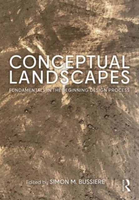 Conceptual Landscapes - Fundamentals in the Beginning Design Process