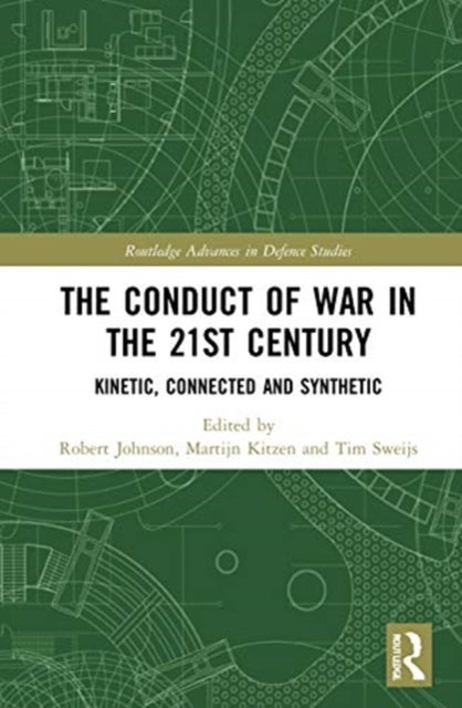 The Conduct of War in the 21st Century - Kinetic, Connected and Synthetic
