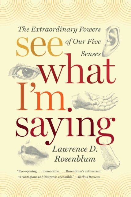 See What I'm Saying – The Extraordinary Powers of Our Five Senses