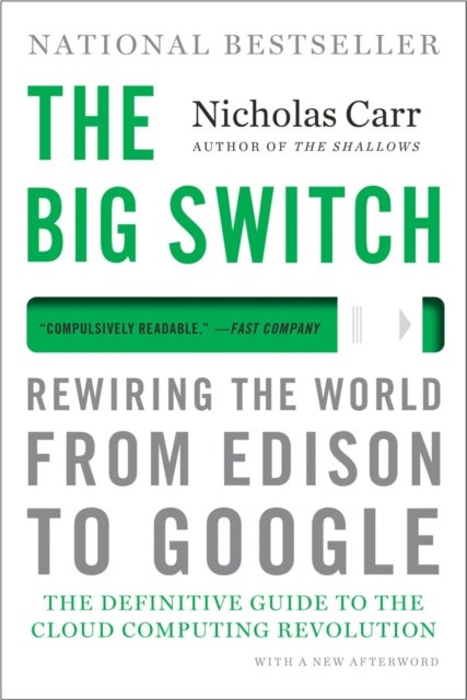 The Big Switch – Rewiring the World, from Edison to Google - Rewiring the World, from Edison to Google