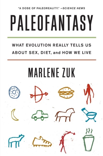 Paleofantasy - What Evolution Really Tells Us about Sex, Diet, and How We Live