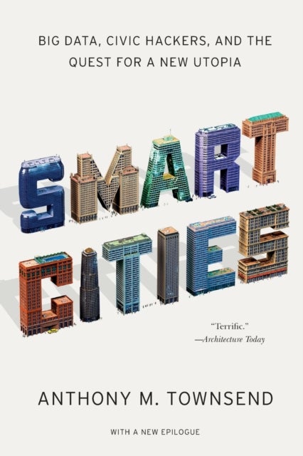 Smart Cities – Big Data, Civic Hackers, and the Quest for a New Utopia - Big Data, Civic Hackers, and the Quest for a New Utopia
