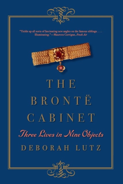 The Brontë Cabinet – Three Lives in Nine Objects - Three Lives in Nine Objects