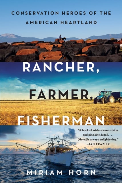 Rancher, Farmer, Fisherman – Conservation Heroes of the American Heartland - Conservation Heroes of the American Heartland
