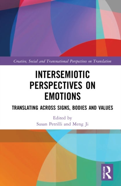 Intersemiotic Perspectives on Emotions - Translating across Signs, Bodies and Values
