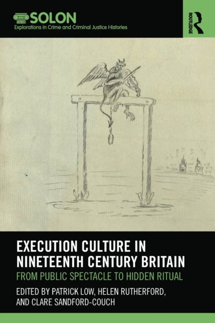 Execution Culture in Nineteenth Century Britain - From Public Spectacle to Hidden Ritual