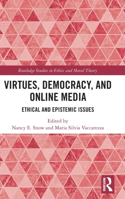 Virtues, Democracy, and Online Media - Ethical and Epistemic Issues