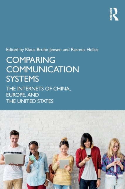 Comparing Communication Systems - The Internets of China, Europe, and the United States