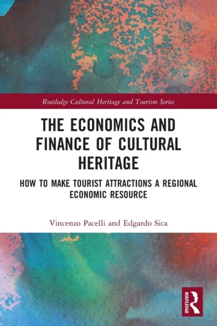 The Economics and Finance of Cultural Heritage - How to Make Tourist Attractions a Regional Economic Resource