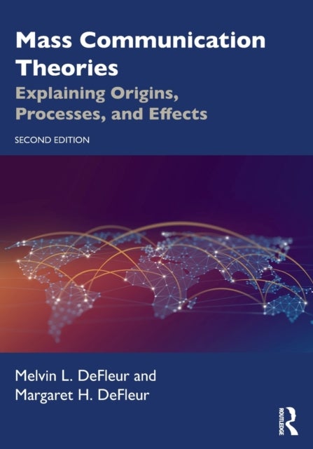 Mass Communication Theories - Explaining Origins, Processes, and Effects