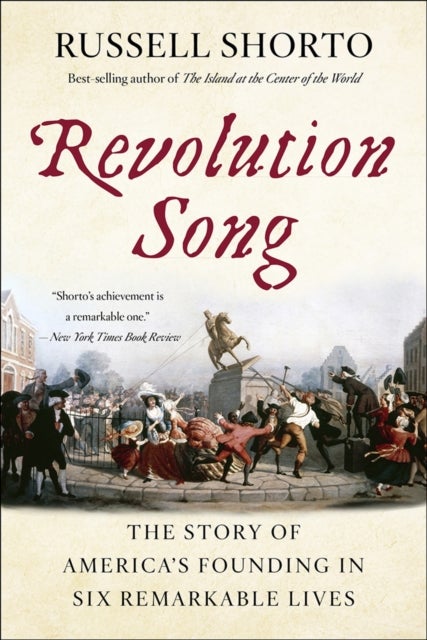 Revolution Song – The Story of America`s Founding in Six Remarkable Lives - The Story of America's Founding in Six Remarkable Lives