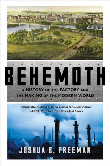 Behemoth – A History of the Factory and the Making  of the Modern World
