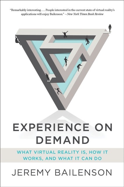 Experience on Demand – What Virtual Reality Is, How It Works, and What It Can Do - What Virtual Reality Is, How It Works, and What It Can Do