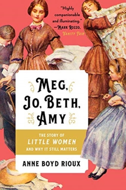 Meg, Jo, Beth, Amy – The Story of Little Women and  Why It Still Matters - The Story of Little Women and Why It Still Matters