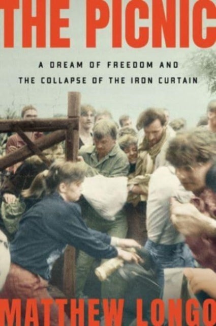The Picnic – A Dream of Freedom and the Collapse of the Iron Curtain - A Dream of Freedom and the Collapse of the Iron Curtain