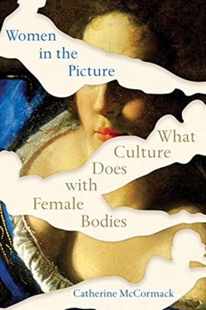 Women in the Picture – What Culture Does with Female Bodies - What Culture Does with Female Bodies