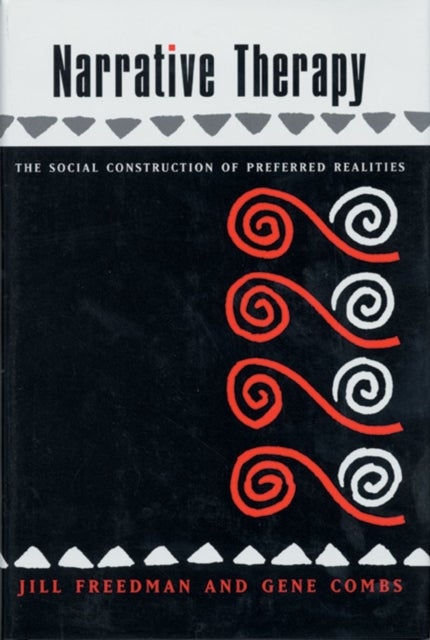 Narrative Therapy – The Social Construction of Preferred Realities - The Social Construction of Preferred Realities