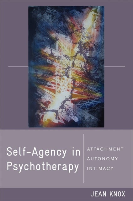 Self-Agency in Psychotherapy - Attachment, Autonomy, and Intimacy