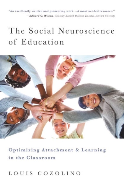 The Social Neuroscience of Education – Optimizing Attachment and Learning in the Classroom - Optimizing Attachment and Learning in the Classroom