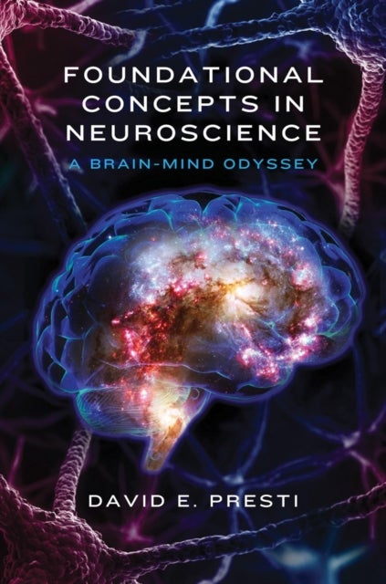 Foundational Concepts in Neuroscience – A Brain–Mind Odyssey - A Brain-Mind Odyssey