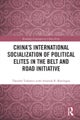 China''s International Socialization of Political Elites in the Belt and Road Initiative