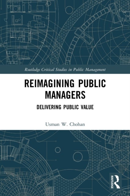 Reimagining Public Managers - Delivering Public Value