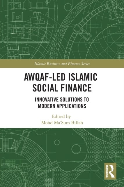 Awqaf-led Islamic Social Finance - Innovative Solutions to Modern Applications