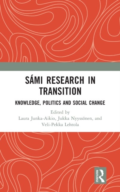 Sámi Research in Transition - Knowledge, Politics and Social Change