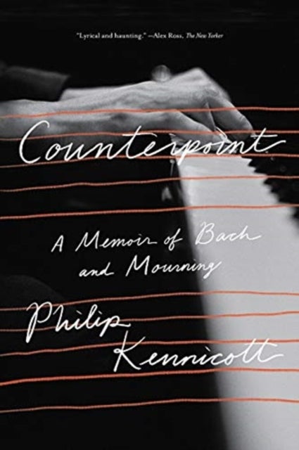 Counterpoint – A Memoir of Bach and Mourning - A Memoir of Bach and Mourning